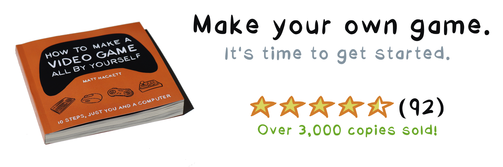 Make your own game. It's time to get started. Over 3,000 copies sold!