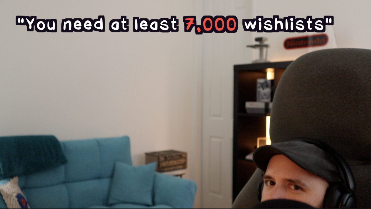 "You need at least 7,000 wishlists" with me hiding.