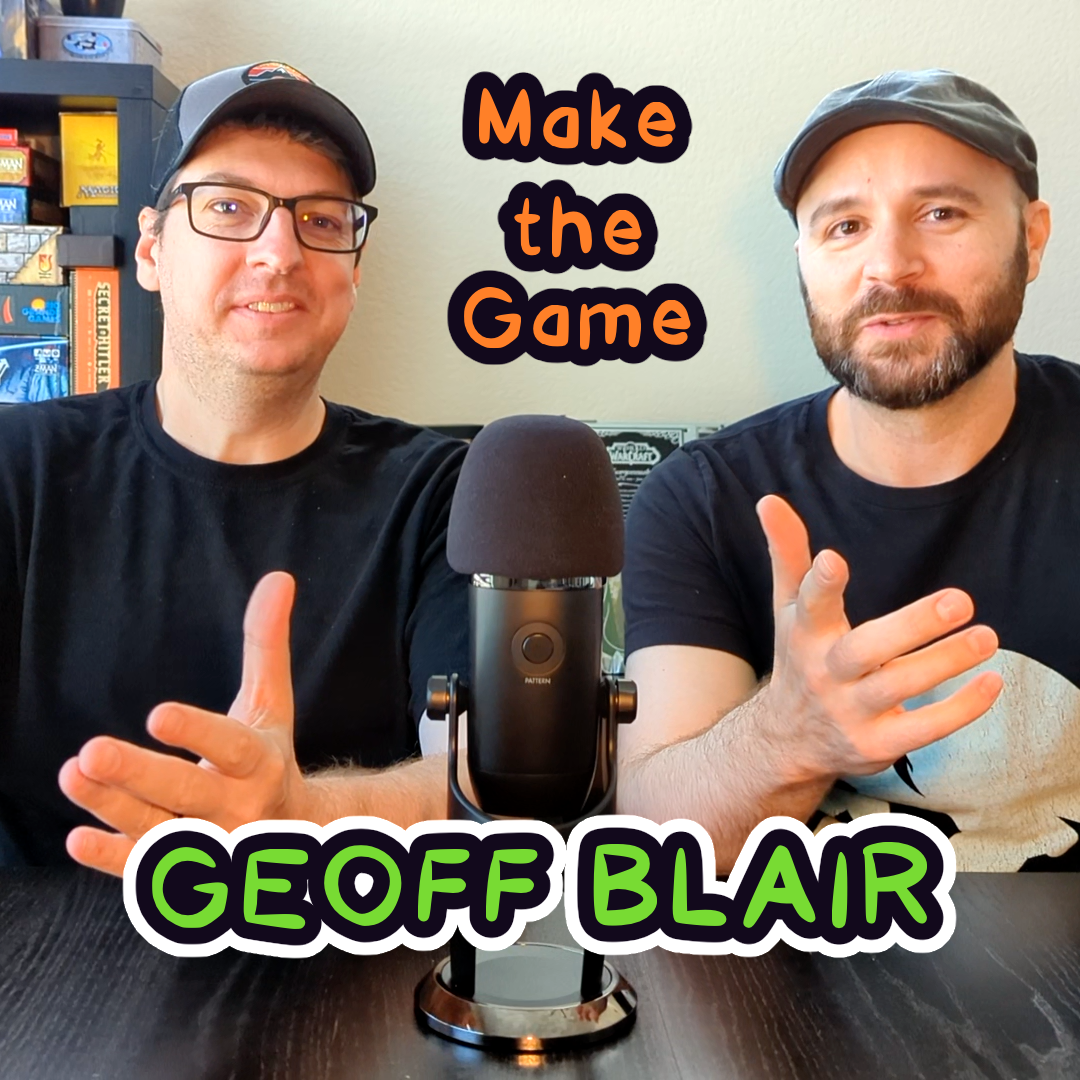 🎙 Make the Game with Geoff Blair