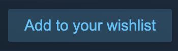 Add to your wishlist (the Steam button)