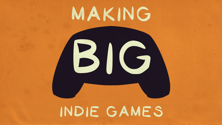 Announcing Making Big Indie Games