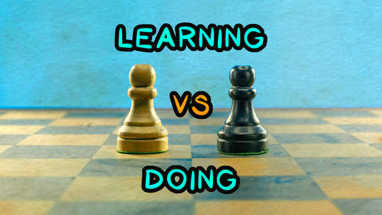 A chess board with two pawns (white and black) with the text: LEARNING VS DOING