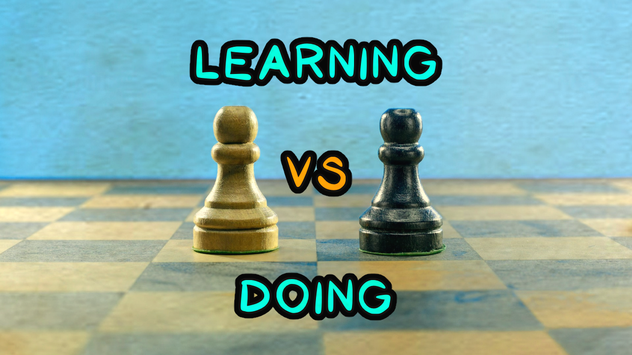 A chess board with two pawns (white and black) with the text: LEARNING VS DOING